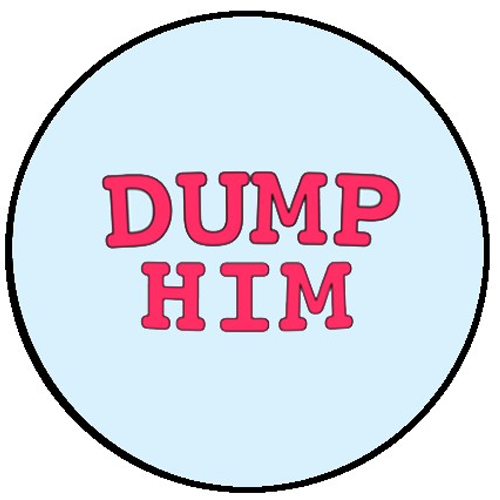 25mm Button Badge - Dump Him