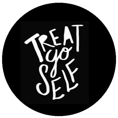 25mm Button Badge - Treat Yo Self